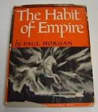The Habit of Empire by Paul Horgan
- Hardcover
- Signed
- 1939
- from Page One, Too; Antiquarian Books (SKU: 16855)