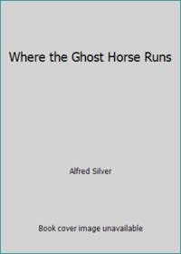 Where the Ghost Horse Runs (Red River Trilogy)