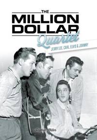 Million Dollar Quartet: Jerry Lee, Carl, Elvis & Johnny