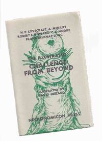 The Illustrated Challenge from Beyond, Illustrated By David Ireland -by H P Lovecraft; Robert E Howard; A Merritt; C L Moore; Frank Belknap Long  / Necronomicon Press ( H P Lovecraft ) by H P [ Howard Phillips ] Lovecraft; A ( Abe ) Merritt; Robert E Howard; C L Moore; Frank Belknap Long  / Marc A Michaud (ed.)  / Necronomicon Press - 1978