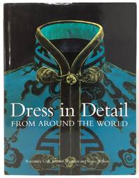 Dress in Detail: From Around the World by Crill, Rosemary; Jennifer Wearden; Verity Wilson - 2002