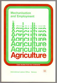 MECHANISATION AND EMPLOYMENT IN AGRICULTURE Case Studies from Four Countries by International Labour Office - 1974