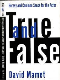 True and False: Heresy and Common Sense for the Actor