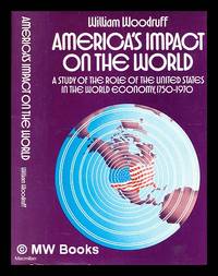 America's impact on the world : a study of the role of the United States in the world economy,...