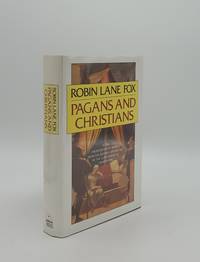 PAGANS AND CHRISTIANS In the Mediterranean World from the Second Century AD to the Conversion of Constantine by LANE FOX Robin