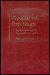 cover of Accent on Privilege: English Identities and Anglophilia in the U.S.