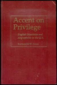 Accent on Privilege: English Identities and Anglophilia in the U.S.