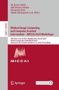 Medical Image Computing and Computer Assisted Intervention - MICCAI 2023 Workshops : ISIC 2023,...