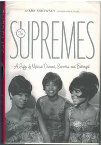 THE SUPREMES A Saga of Motown Dreams, Success, and Betrayal