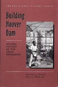 Building Hoover Dam : An Oral History of the Great Depression