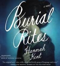 Burial Rites: A Novel by Hannah Kent - 2013-04-06