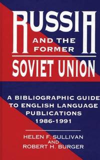 Russia and the Former Soviet Union: A Bibliographic Guide to English Language Publications,...