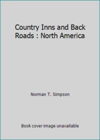 Country Inns and Back Roads : North America by Norman T. Simpson - 1986