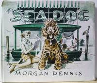 The Sea Dog by Morgan Dennis - First Edition - 1958 - from Old Saratoga Books (SKU: 46941)