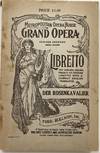 Der Rosenkavalier (The Rose-Bearer); Metropolitan Opera House Grand Opera, Edward Johnson, General Manager. Libretto, The Original Italian French or German Libretto with a Correct English Translation. Der Rosenkavalier, Fred. Rullman, Inc., 17 East 42nd Street, New York City. The Only Correct and Authorized Edition, Knabe Piano Used Exclusively