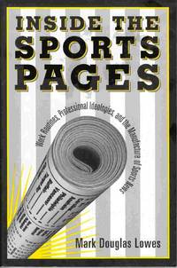 Inside the Sports Pages: Work Routines, Professional Ideologies, and the  Manufacture of Sports News