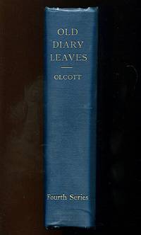 Old Diary Leaves: The Only Authentic History of The Theosophical Society. Fourth Series, 1887-1892