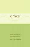 Grace: Quotes & Passages for Heart, Mind, and Soul