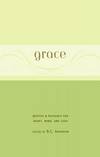 Grace: Quotes &amp; Passages for Heart, Mind, and Soul by B.C. Aronson - 2006-02-09