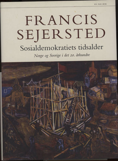 Sosialdemokratiets tidsalder. Norge og Sverige i…