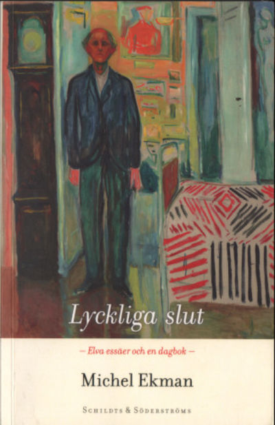 LYCKLIGA SLUT. Elva essäer och en dagbok.
