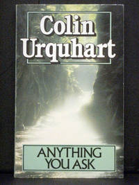 Anything You Ask by Colin Urquhart - 1988