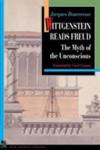 Wittgenstein Reads Freud : The Myth of the Unconscious