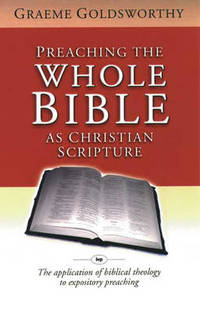 image of Preaching the Whole Bible as Christian Scripture: The Application of Biblical Theology to Expository Preaching