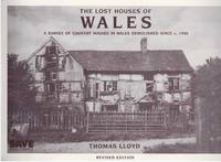 image of The lost houses of Wales. A survey of country houses in Wales demolished since c. 1900.