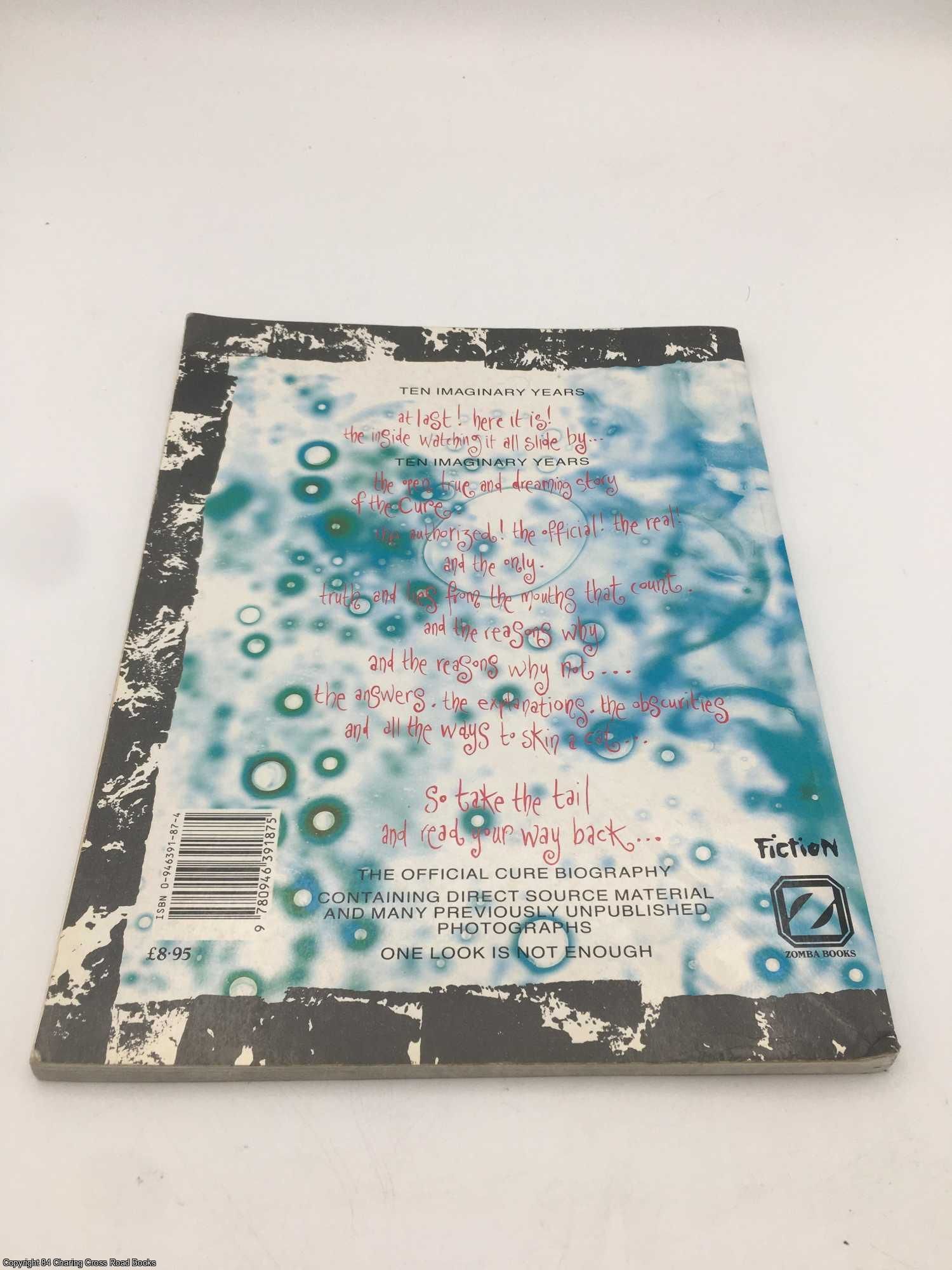 The Cure: Ten Imaginary Years by Barbarian; Smith, Robert