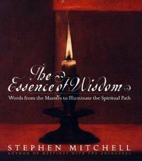 The Essence of Wisdom : Words from the Masters to Illuminate the Spiritual Path