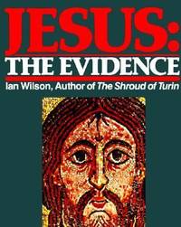 Jesus : The Evidence by Ian Wilson - 1988