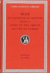 Bede: Ecclesiastical History, Books IV-V. Lives of the Abbots. Letter to Egbert. (Loeb...