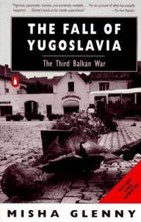 The Fall of Yugoslavia : The Third Balkan War by Misha Glenny - 1994