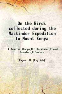 On the Birds collected during the Mackinder Expedition to Mount Kenya 1900