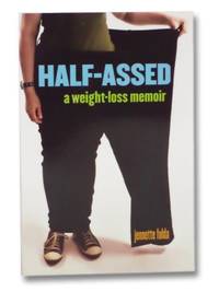 Half-Assed: A Weight-Loss Memoir by Fulda, Jennette - 2008