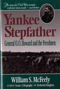 Yankee Stepfather: General O. O. Howard and the Freedmen (Revised)