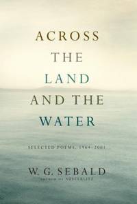 Across the Land and the Water : Selected Poems, 1964-2001