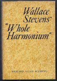 Wallace Stevens &#039; &amp;#147;Whole Harmonium&amp;#148; by Blessing, Richard Allen