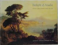 Twilight of Arcadia: American Landscape Painters in Rome, 1830-1880