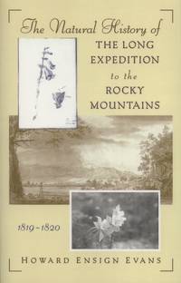 The Natural History of the Long Expedition to the Rocky Mountains, 1819-1820 by Evans, H. E - 1997