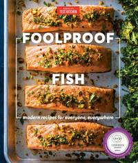 Foolproof Fish Modern Recipes for Everyone, Everywhere