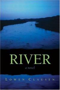 River by Lowen Clausen - 2008