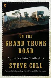 On the Grand Trunk Road : A Journey into South Asia by Steve Coll - 2009