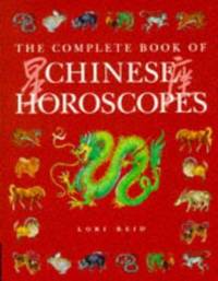 The Complete Book of Chinese Horoscopes