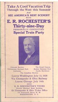 TAKE A COOL VACATION TRIP THROUGH THE WEST THIS SUMMER AND SEE AMERICA'S  BEST SCENERY With E. R. Rochester's Thirty-Nine-Day Personally Conducted  Special Train Party