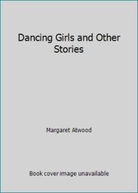 Dancing Girls and Other Stories by Margaret Atwood - Hardcover - 1977 - from ThriftBooks (SKU: G0771008104I5N01)