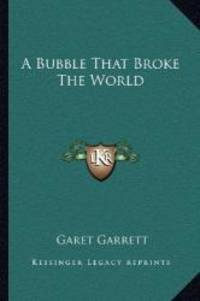 A Bubble That Broke The World by Garet Garrett - 2010-09-10