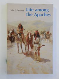 Life Among the Apaches by Cremony, John C - 1983