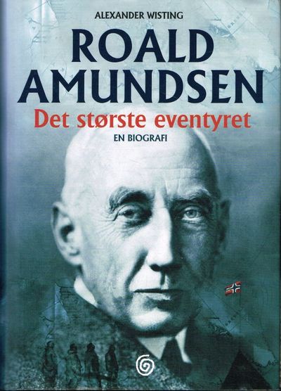 Roald Amundsen – Det største eventyret. En…